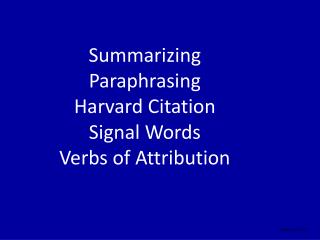 Summarizing Paraphrasing Harvard Citation Signal Words Verbs of Attribution