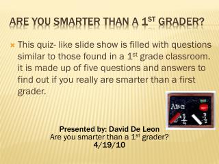 Are you smarter than a 1 st grader?