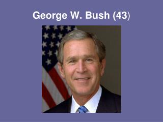 George W. Bush (43 )