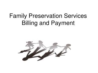 Family Preservation Services Billing and Payment