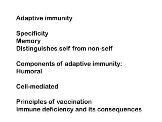 Adaptive immunity Specificity Memory Distinguishes self from non-self