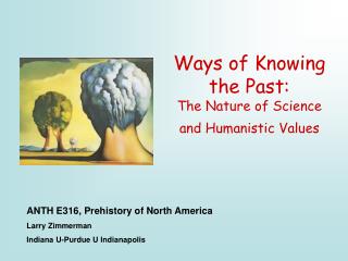 Ways of Knowing the Past: The Nature of Science and Humanistic Values