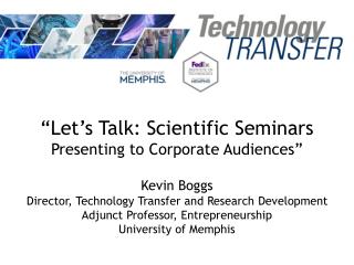 “Let’s Talk: Scientific Seminars Presenting to Corporate Audiences” Kevin Boggs