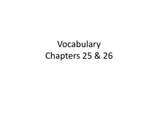 Vocabulary Chapters 25 &amp; 26