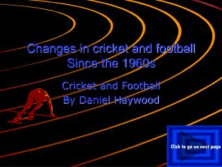 Changes in cricket and football Since the 1960s
