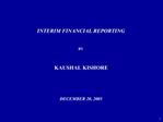 INTERIM FINANCIAL REPORTING BY KAUSHAL KISHORE DECEMBER 20, 2005