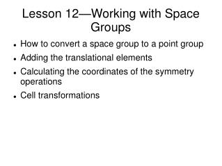 Lesson 12—Working with Space Groups