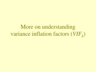 More on understanding variance inflation factors ( VIF k )