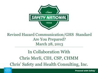 Revised Hazard Communication/GHS Standard Are You Prepared? March 28, 2013