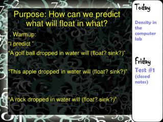 Purpose: How can we predict what will float in what?