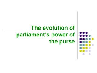 The evolution of parliament’s power of the purse