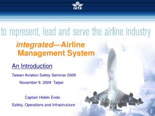 integrated— Airline Management System An Introduction Taiwan Aviation Safety Seminar 2009