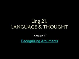Ling 21: LANGUAGE &amp; THOUGHT