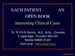 EACH PATIENT - AN OPEN BOOK Interesting Clinical Cases