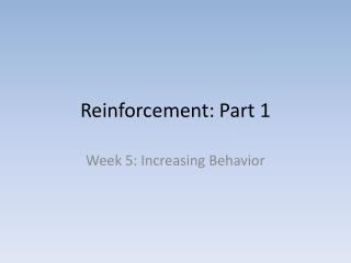Reinforcement: Part 1