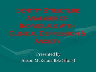 Identity Structure Analyses of Individuals with Clinical Depression &amp; Anxiety