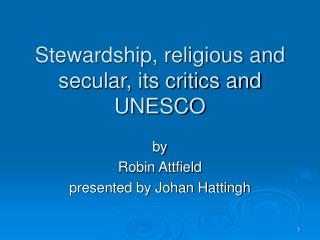 Stewardship, religious and secular, its critics and UNESCO