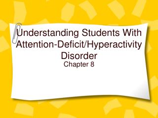 Understanding Students With Attention-Deficit/Hyperactivity Disorder