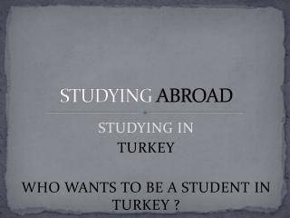 STUDYING ABROAD