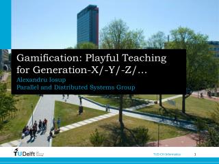 Gamification : Playful Teaching for Generation-X/-Y/-Z/…