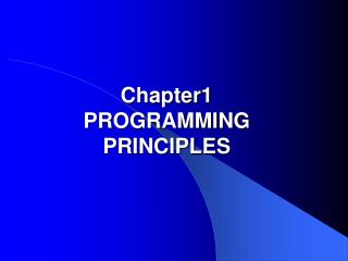 Chapter1 PROGRAMMING PRINCIPLES