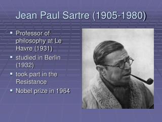 Jean Paul Sartre (1905-1980)