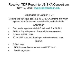 Receiver TDP Report to US SKA Consortium Nov 17, 2008, sweinreb@caltech