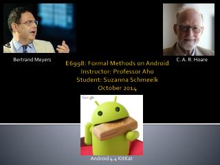 E6998: Formal Methods on Android Instructor: Professor Aho Student: Suzanna Schmeelk October 2014