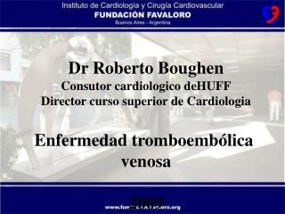 Dr Roberto Boughen Consutor cardiologico deHUFF Director curso superior de Cardiologia