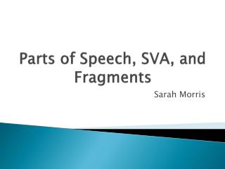 Parts of Speech, SVA, and Fragments