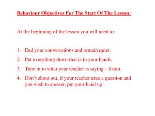Behaviour Objectives For The Start Of The Lesson: At the beginning of the lesson you will need to: