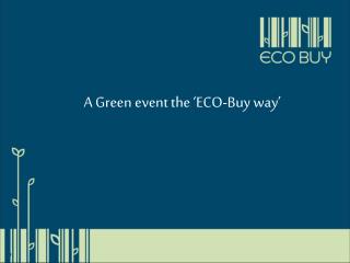 A Green event the ‘ECO-Buy way’