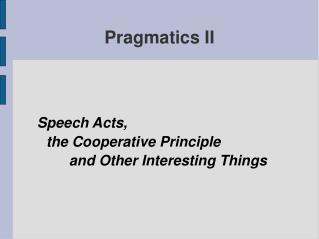 Pragmatics II