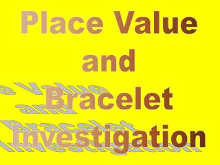 Place Value and Bracelet Investigation