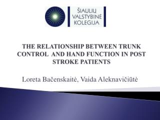 THE RELATIONSHIP BETWEEN TRUNK CONTROL AND HAND FUNCTION IN POST STROKE PATIENTS