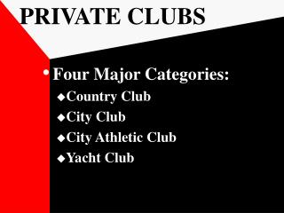 PRIVATE CLUBS