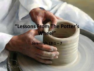 “Lessons From The Potter’s Wheel”