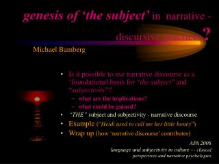 genesis of ‘the subject’ in narrative - discursive practices ?