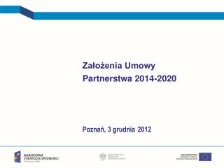 Założenia Umowy Partnerstwa 2014-2020 Poznań, 3 grudnia 2012