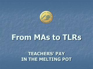 From MAs to TLRs TEACHERS’ PAY IN THE MELTING POT