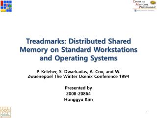 Treadmarks : Distributed Shared Memory on Standard Workstations and Operating Systems