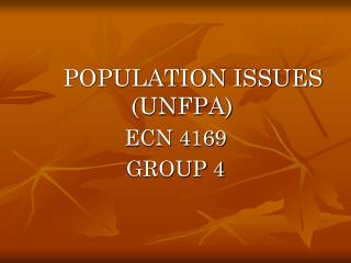 POPULATION ISSUES (UNFPA) ECN 4169 GROUP 4