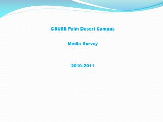CSUSB Palm Desert Campus Media Survey 2010-2011