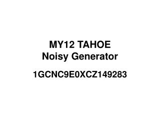 MY12 TAHOE Noisy Generator