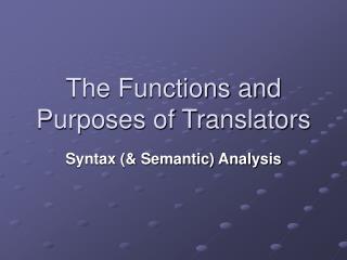 The Functions and Purposes of Translators