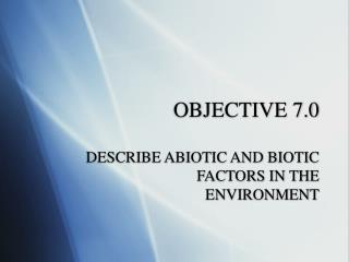 OBJECTIVE 7.0