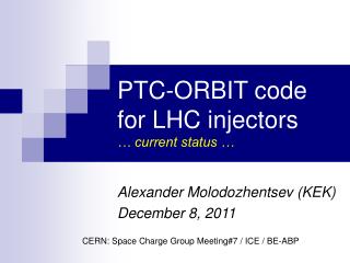 PTC-ORBIT code for LHC injectors … current status …