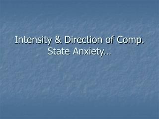 Intensity &amp; Direction of Comp. State Anxiety…