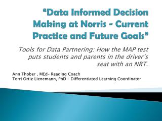“Data Informed Decision Making at Norris - Current Practice and Future Goals”