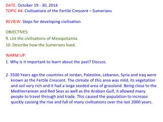 DATE : October 19 - 30, 2014 TOPIC #4: Civilizations of the Fertile Crescent – Sumerians